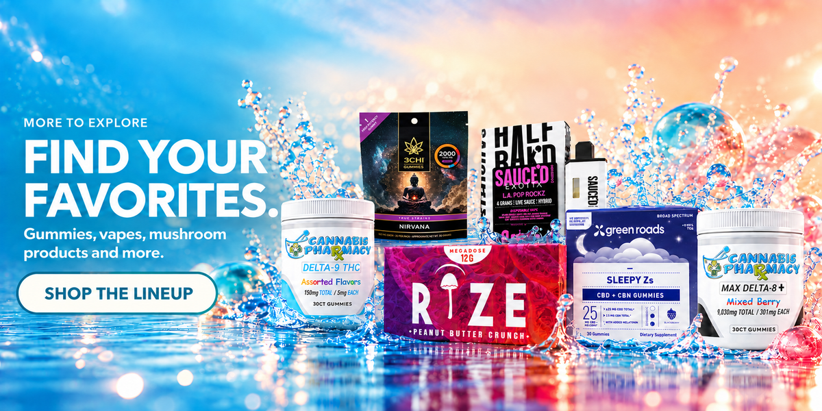 More to explore — find your favorites. Gummies, vapes, mushroom products and more.