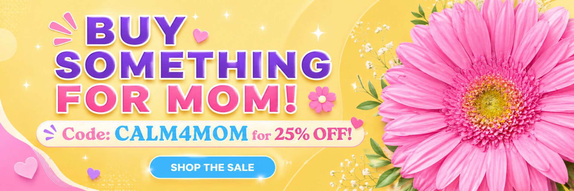 Mother’s Day sale banner. 25% off with code CALM4MOM. Shop the sale.